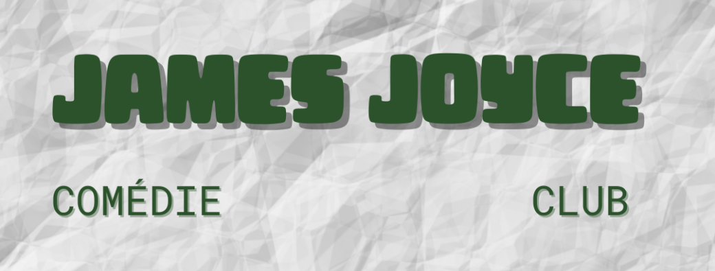 James Joyce Comedie Club