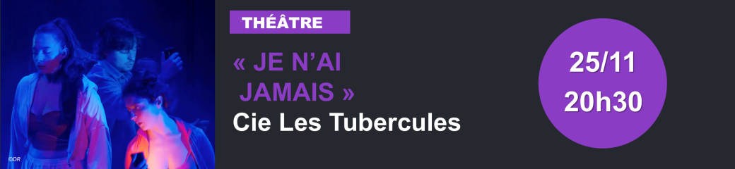 "Je n'ai jamais" - Cie Les Tubercules