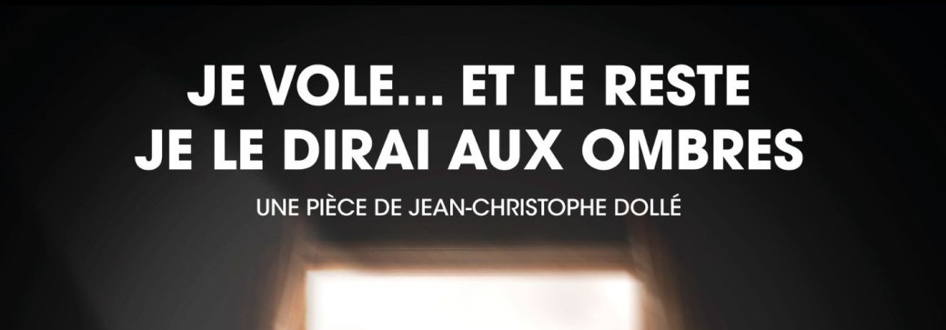 Je vole, et le reste je le dirai aux ombres