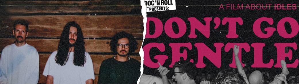 Jean Jean + 'Don't Go Gentle : A Film about Idles' Jean Jean + 'Don't Go Gentle : A Film about Idles'