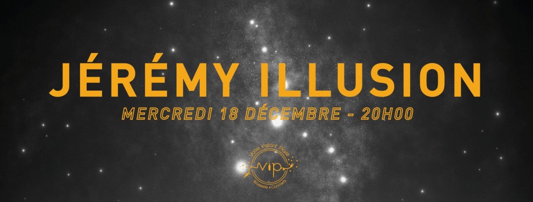 Jeremy Illusion au VIP