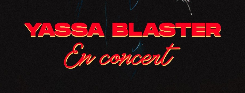 Jeu. 22/06 : YASSA BLASTER