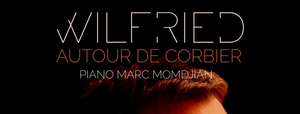 Jeu. 24/04 : WILFRIED, AUTOUR DE CORBIER