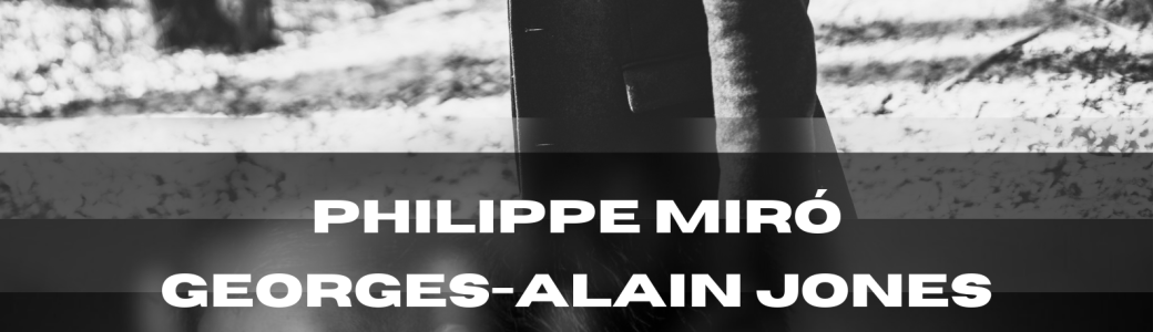 Jeu. 29/06 : Philippe Miró et Georges-Alain Jones
