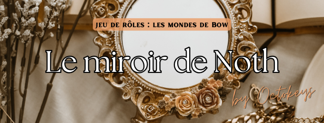 Jeu de rôles : "Le Miroir de Noth"