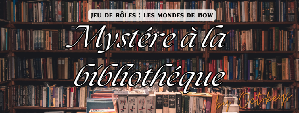 Jeu de rôles " Mystére à la bibliothéque"
