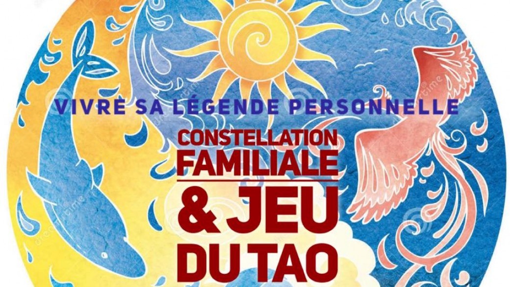 Jeu du Tao & Constellations Familiales : Vivre Sa Légende Personnelle