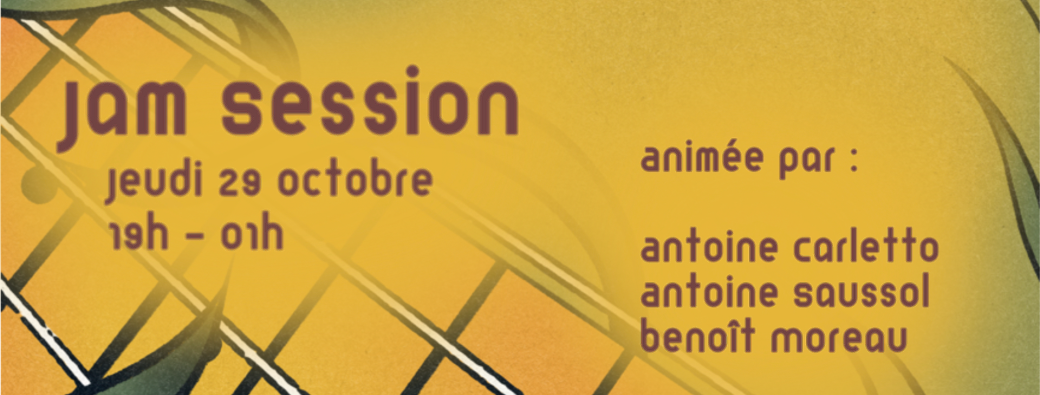 Jeudi 29.10 | JAM session | Antoine Carletto, Antoine Saussol, Benoît Moreau