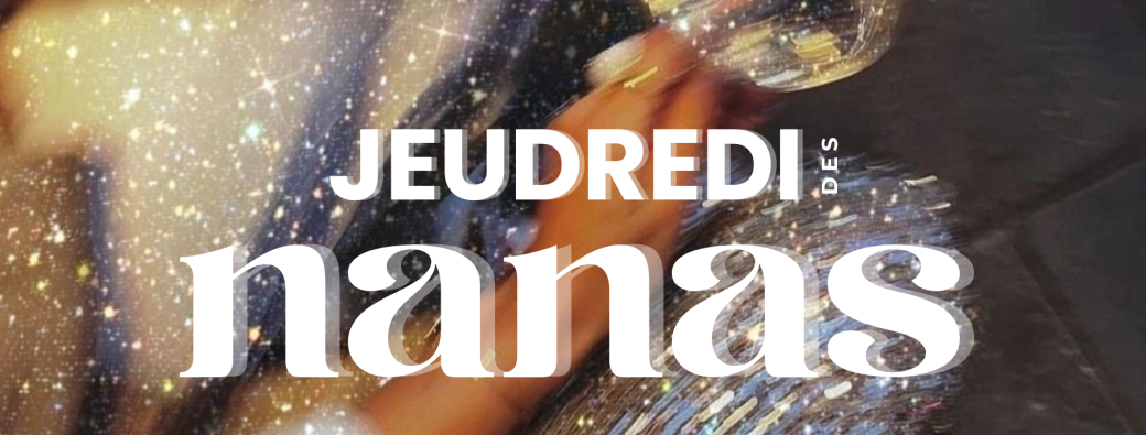 Jeudredi des nanas : Pt II