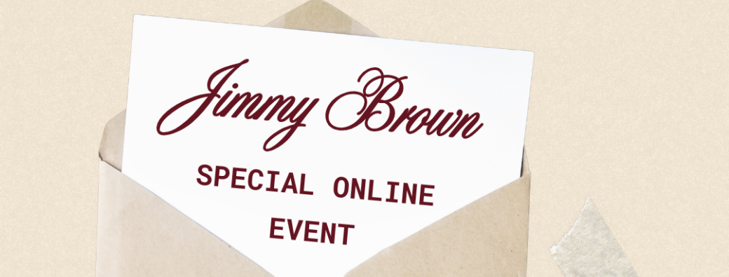 [JIMMY BROWN] Special Online Event