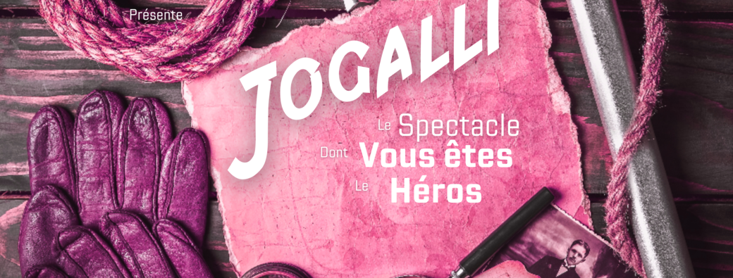 Jogalli "Le spectacle dont vous êtes le héros"