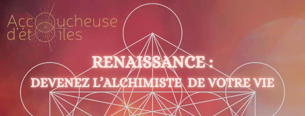 Renaissance : devenez l'alchimiste de votre vie
