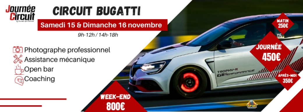 Journée Circuit Bugatti Samedi 15 et Dimanche 16 Novembre 2025 Journée Circuit Bugatti Samedi 15 et Dimanche 16 Novembre 2025
