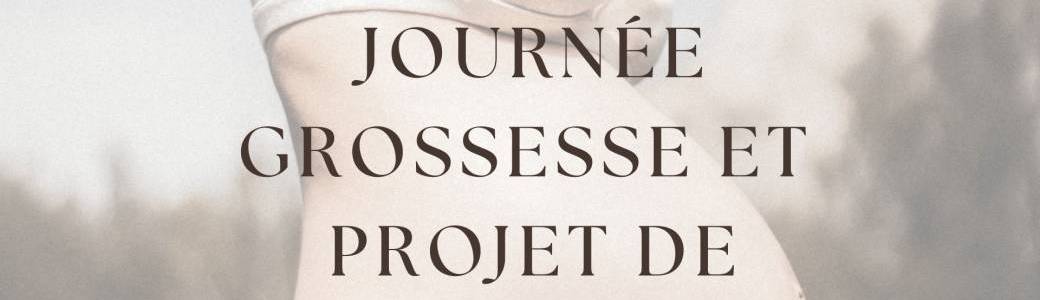 Journée Grossesse et projet de naissance