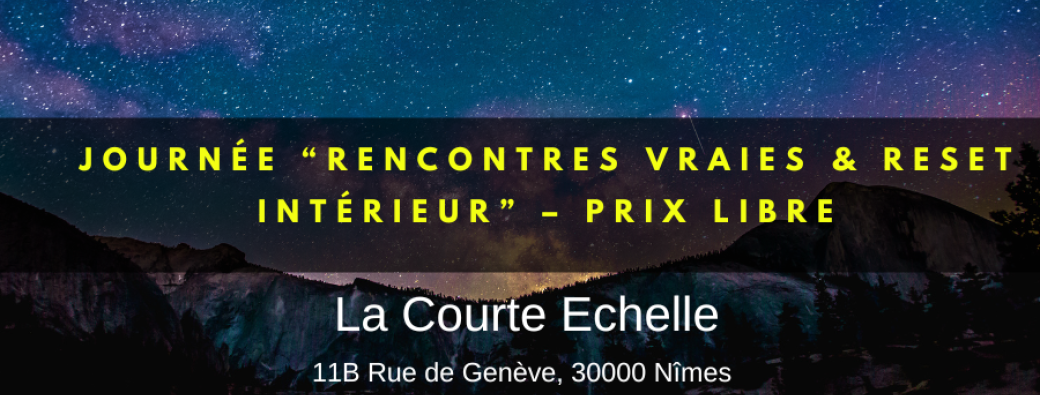 Journée “Rencontres Vraies & Reset Intérieur”