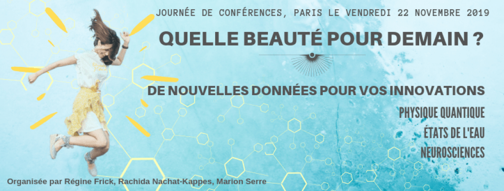 Physique quantique, états de l'eau, neurosciences pour notre Beauté et notre Bien-être