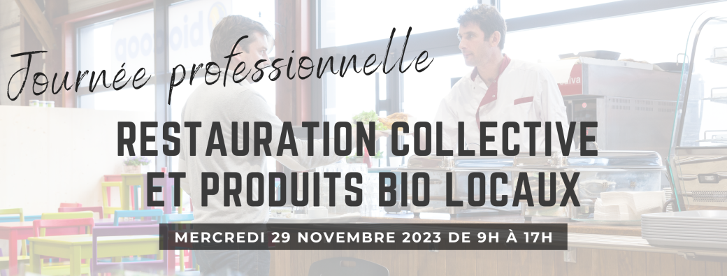 Journée professionnelle - Restauration collective et produits bio locaux