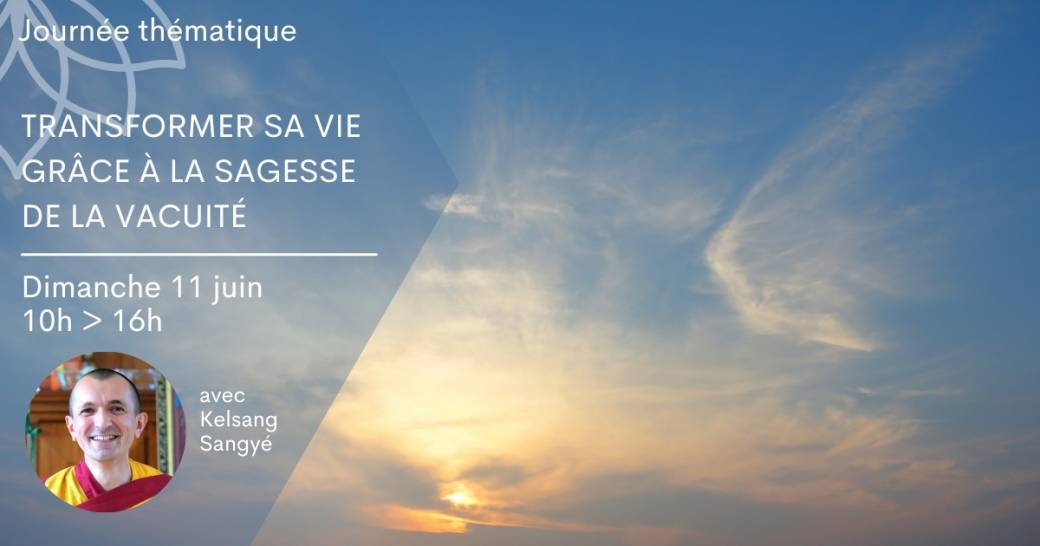 Journée - Transformer sa vie grâce à la sagesse de la vacuité