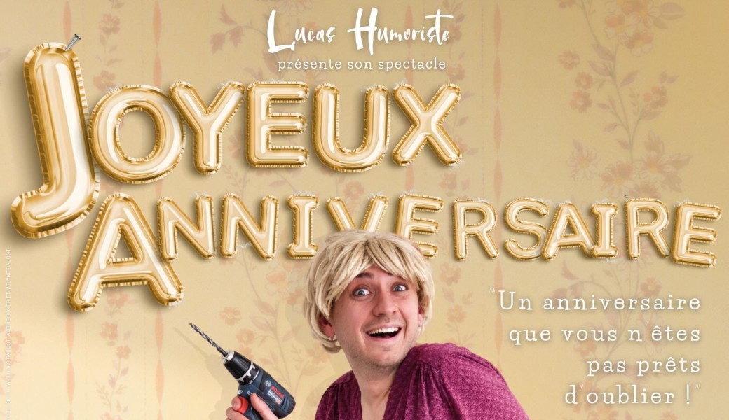 "Joyeux Anniversaire" le spectacle sur scène de Lucas Humoriste