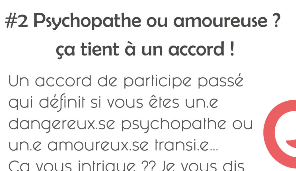 J'peux pas j'ai orthographe #2 Psychopathe ou amoureuse ? ça tient à un accord !