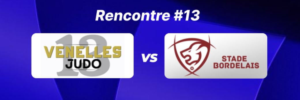 JUDO PRO LEAGUE - J2 - VENELLES JUDO 13 VS STADE BORDELAIS