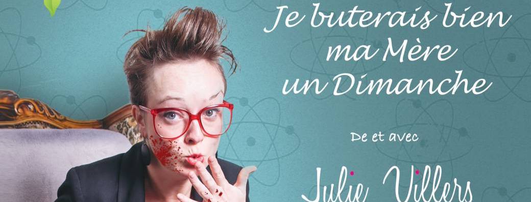Julie Villers : Je buterais bien ma mère un dimanche