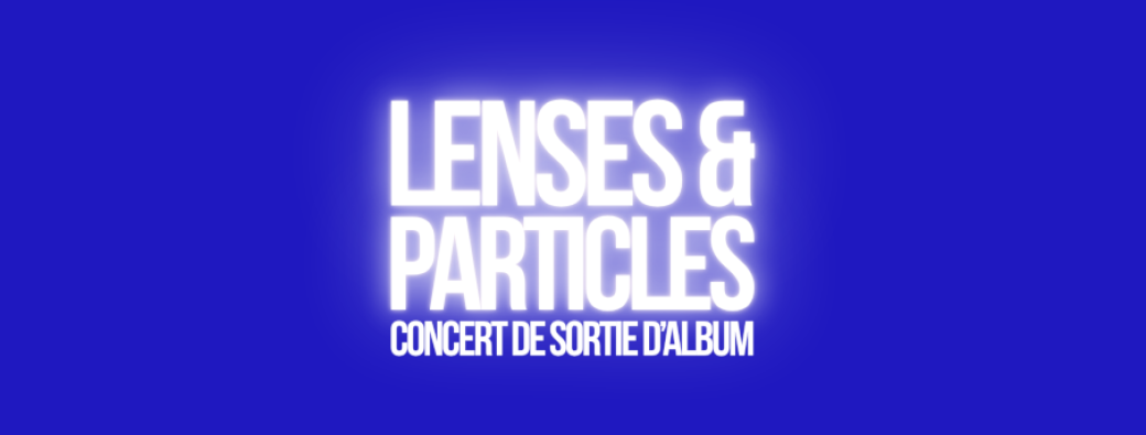 Julien Le Mée - Lenses & Particles - Concert de sortie d'album