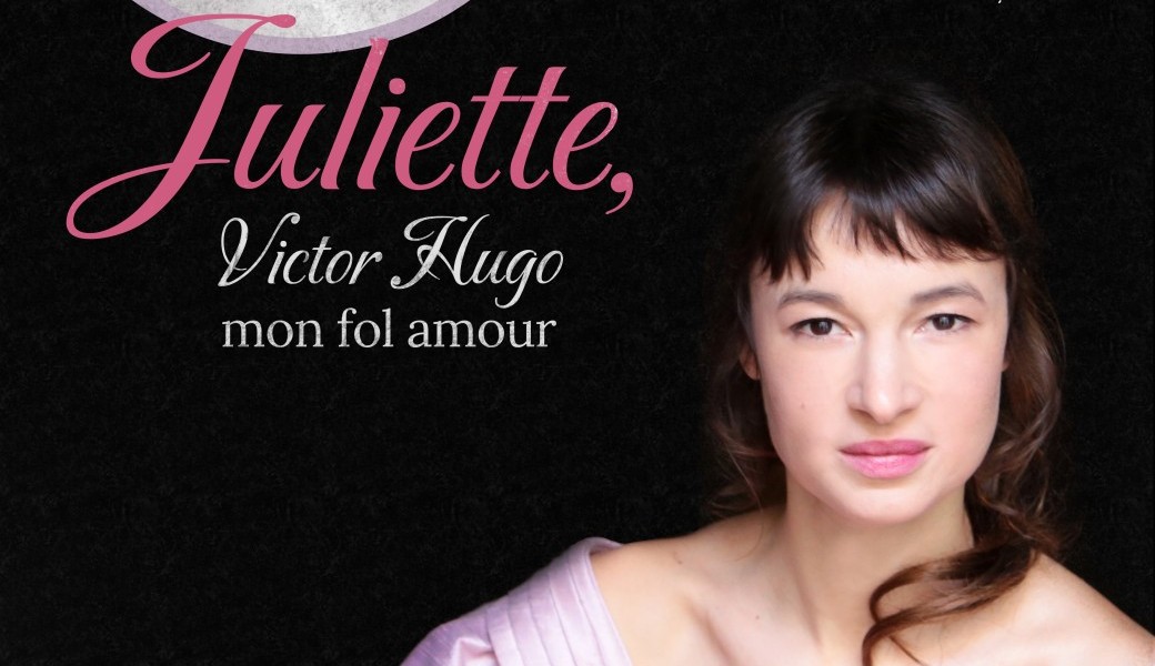 Juliette, Victor Hugo, mon fol amour