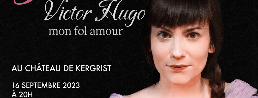 Juliette, Victor Hugo, mon fol amour