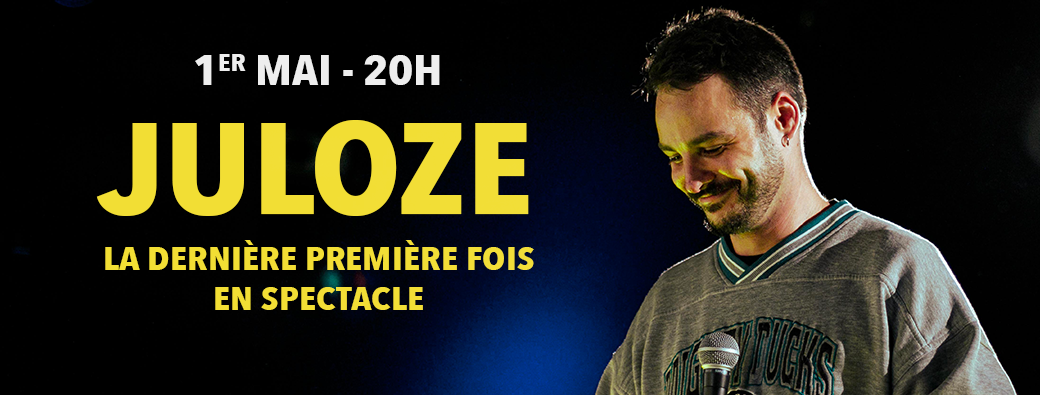 Juloze - La dernière première fois en spectacle