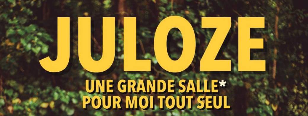 Juloze - Une grande salle pour moi tout seul
