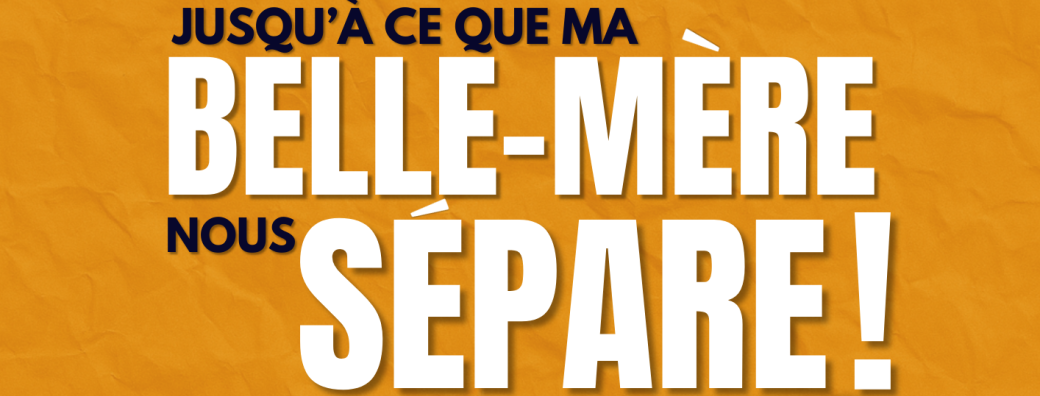 Jusqu'a ce que ma belle mère nous sépare - Domaine de l'Arbousier