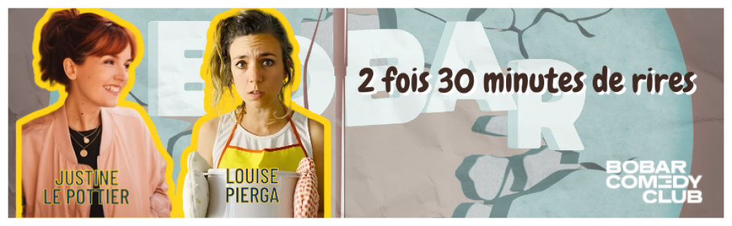 Justine Le Pottier & Louise Pierga - 2 fois 30 minutes