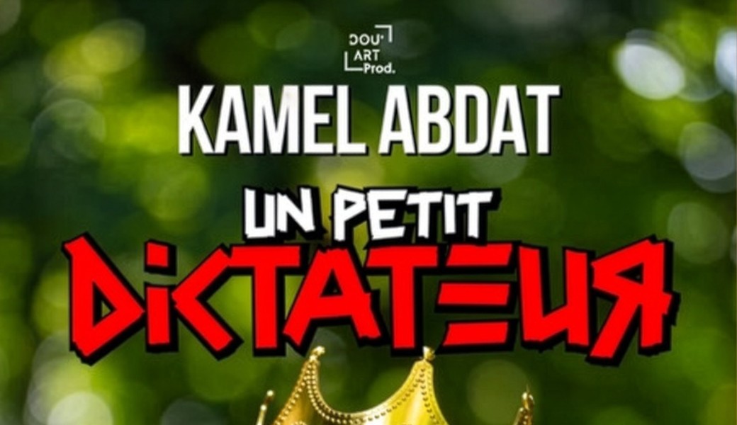 Kamel Abdat – Un Petit Dictateur