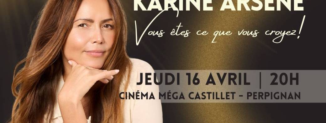 Karine Arsene Vous êtes ce que vous croyez!