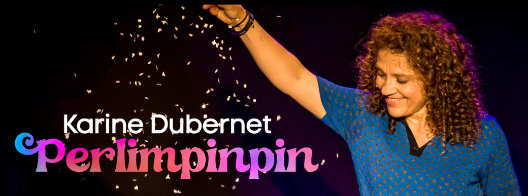 KARINE DUBERNET - PERLIMPINPIN - 20h30 