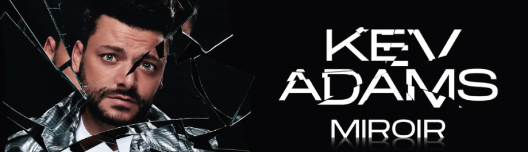 KEV ADAMS dans MIROIR