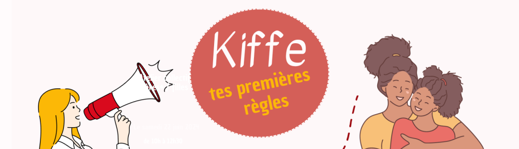 Kiffe tes premières règles - Maman-fille