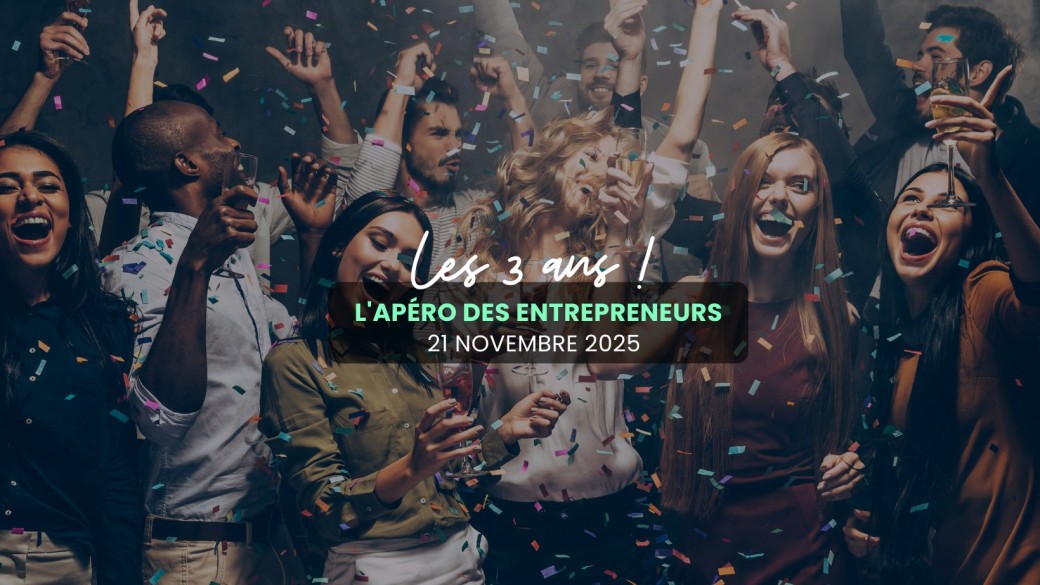 L’APÉRO DES ENTREPRENEURS FÊTE SES 3 ANS !