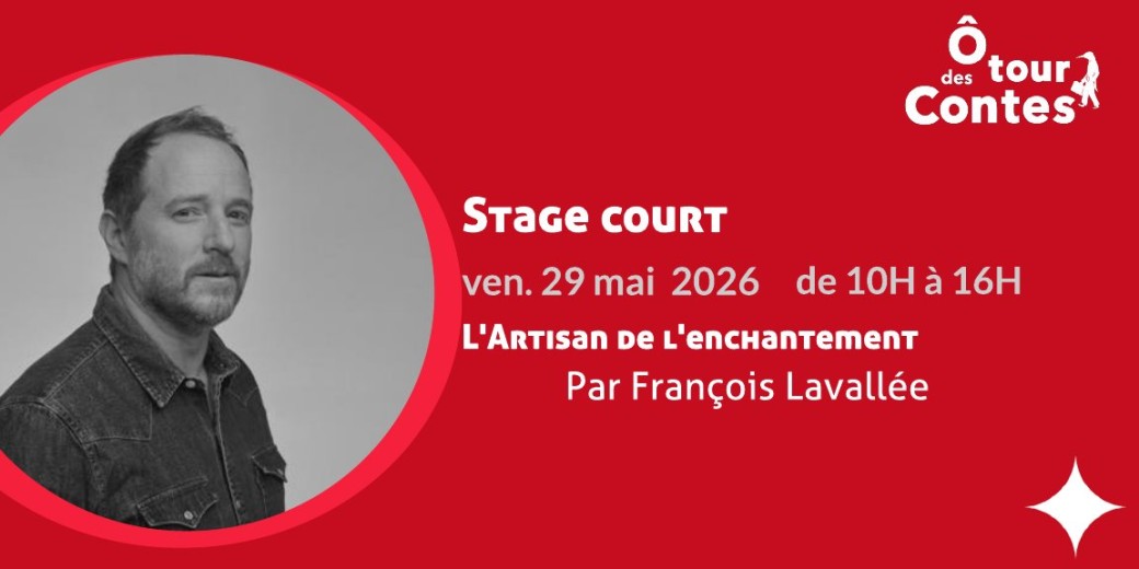 L’ARTISAN DE L’ENCHANTEMENT – Par François Lavallée  (STAGE COURT)