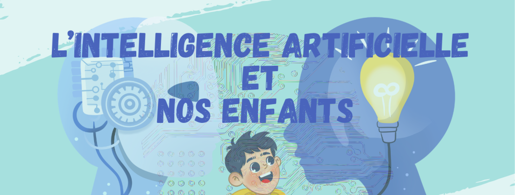L’intelligence artificielle et nos enfants : comprendre, accompagner, anticiper