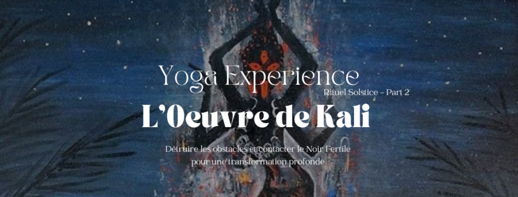 • L’Oeuvre de Kali •  Faire de l’espace pour initier un changement profond 