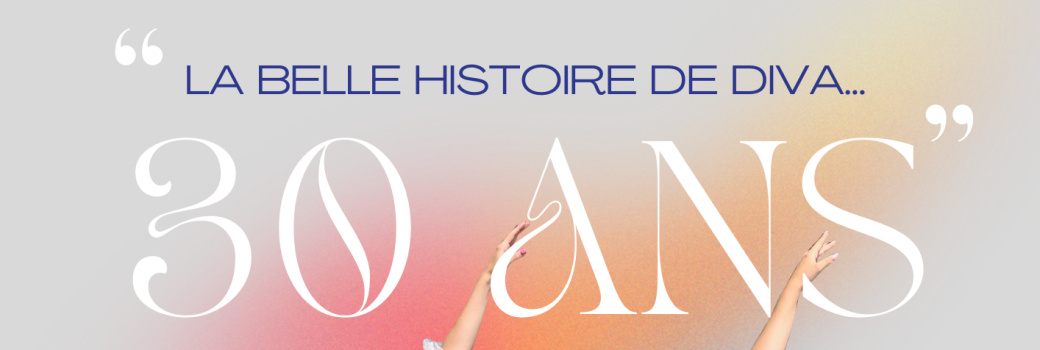 La belle histoire de Diva... 30 ans