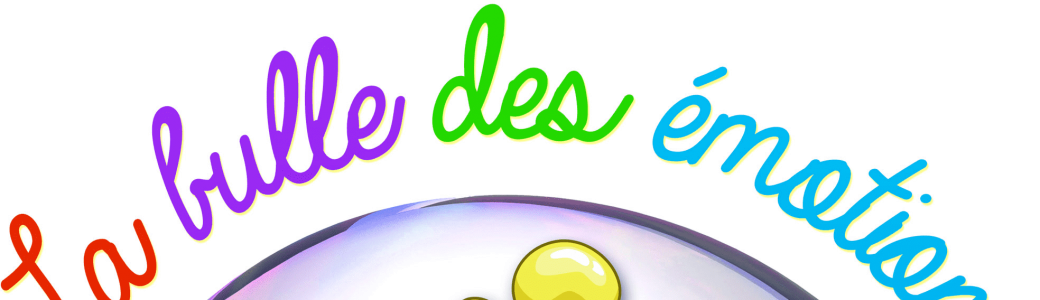 La bulle des émotions - Atelier parents enfants 