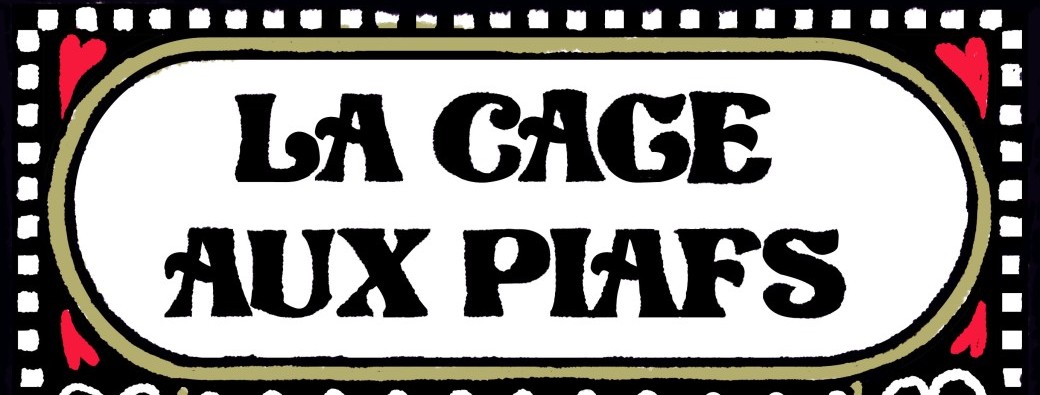 La Cage aux Piafs - 13 Février à 20h45 (Repas à 19h)