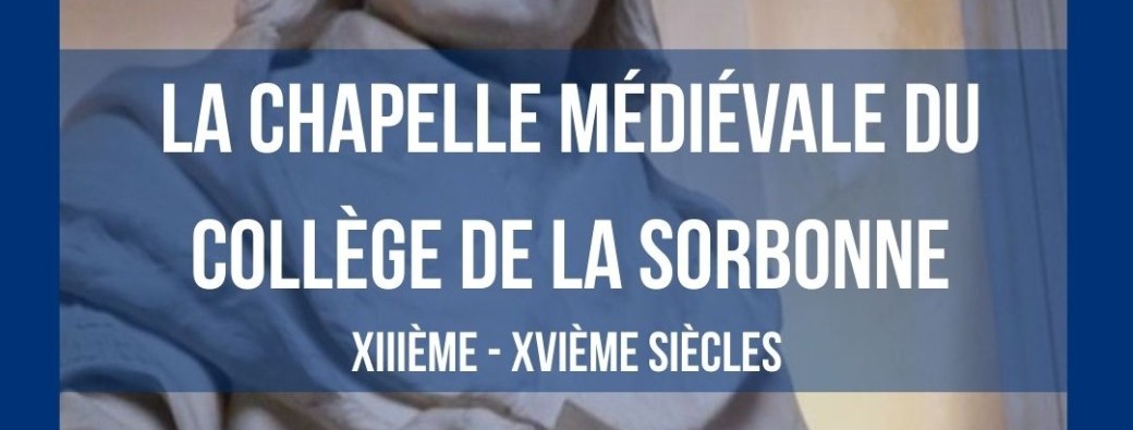 La chapelle médiévale de la Sorbonne, par Mme Claire Angotti