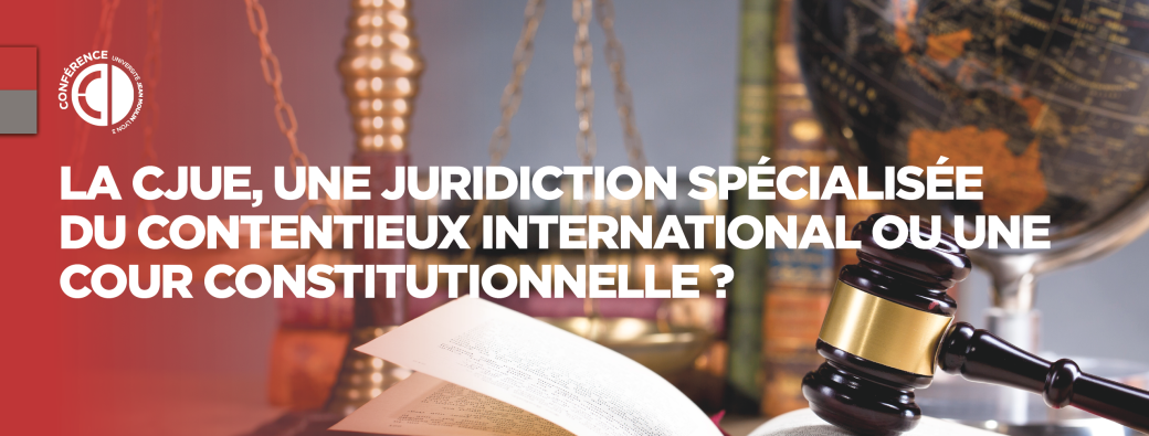 La CJUE, une juridiction spécialisée au contentieux international ou une cour...