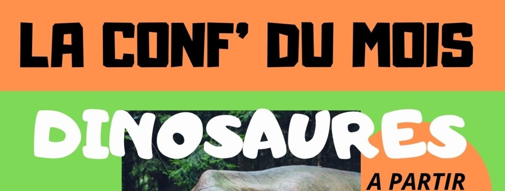 La conf' du mois : Dinosaures 