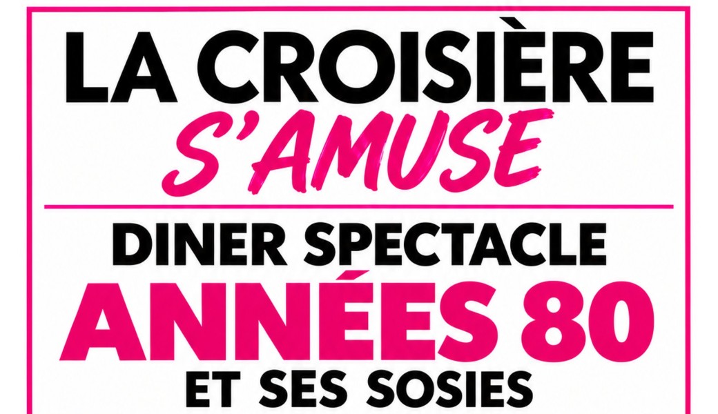 LA CROISIÈRE S'AMUSE ANNÉES 80 ET SES SOSIES 