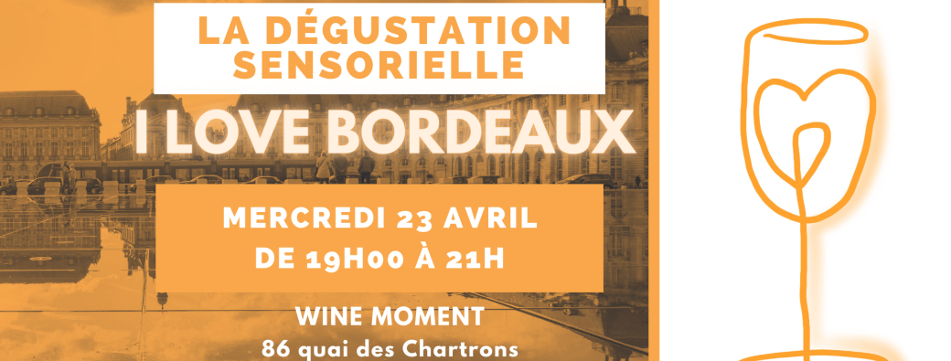 La Dégustation Sensorielle I love Bordeaux 